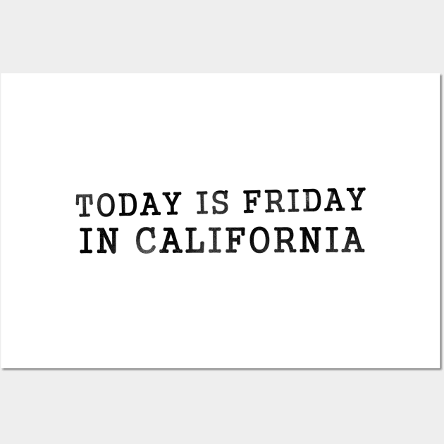 Today is Friday in California Wall Art by karutees